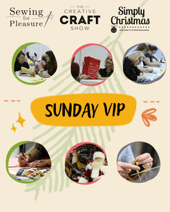 SUNDAY VIP - The Creative Craft Show / Sewing for Pleasure WINTER / Simply Christmas: Birmingham Autumn 2026